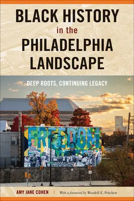 La storia nera nel paesaggio di Filadelfia: Radici profonde, eredità continua - Black History in the Philadelphia Landscape: Deep Roots, Continuing Legacy