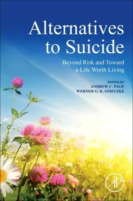 Alternative al suicidio: Oltre il rischio e verso una vita degna di essere vissuta - Alternatives to Suicide: Beyond Risk and Toward a Life Worth Living