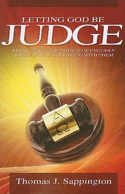 Lasciare che Dio sia giudice: Riconoscere l'impatto dei giudizi empi e affrontarli - Letting God Be Judge: Recognizing the Impact of Ungodly Judgements and Dealing with Them