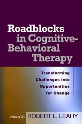 Blocchi stradali nella terapia cognitivo-comportamentale: Trasformare le sfide in opportunità di cambiamento - Roadblocks in Cognitive-Behavioral Therapy: Transforming Challenges Into Opportunities for Change