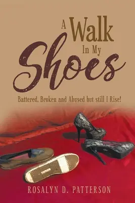 A Walk In My Shoes: Malmenato, spezzato e abusato, ma ancora mi rialzo! - A Walk In My Shoes: Battered, Broken and Abused but still I Rise!