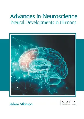 Progressi nelle neuroscienze: Sviluppi neurali nell'uomo - Advances in Neuroscience: Neural Developments in Humans