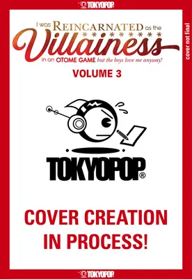 Mi sono reincarnata nella cattiva di un gioco otome, ma i ragazzi mi amano comunque, volume 3: volume 3 - I Was Reincarnated as the Villainess in an Otome Game But the Boys Love Me Anyway!, Volume 3: Volume 3