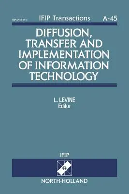 Diffusione, trasferimento e implementazione delle tecnologie dell'informazione: Volume 45 - Diffusion, Transfer and Implementation of Information Technology: Volume 45