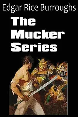La serie Mucker; Il Mucker, Il ritorno del Mucker, L'affare Oakdale - The Mucker Series; The Mucker, the Return of the Mucker, the Oakdale Affair
