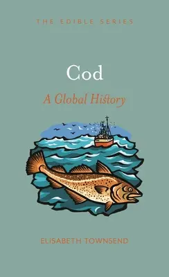 Il merluzzo: Una storia globale - Cod: A Global History