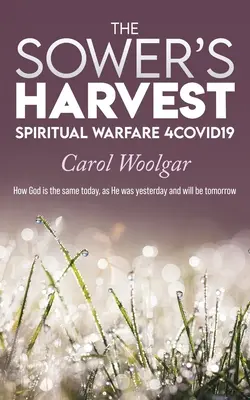 Il raccolto del seminatore: La guerra spirituale 4Covid19: - The Sower's Harvest: Spiritual Warfare 4Covid19: