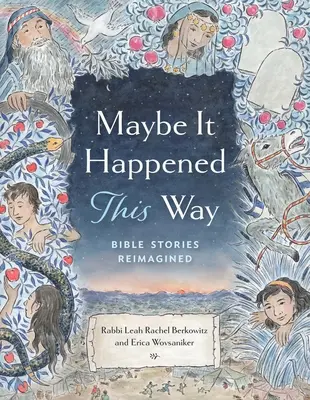 Forse è successo così: Storie della Bibbia rivisitate - Maybe It Happened This Way: Bible Stories Reimagined
