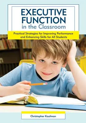 La funzione esecutiva in classe: Strategie pratiche per migliorare il rendimento e le competenze di tutti gli studenti - Executive Function in the Classroom: Practical Strategies for Improving Performance and Enhancing Skills for All Students
