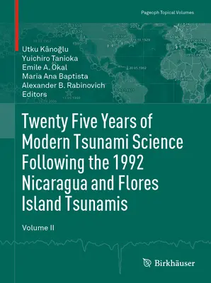 Venticinque anni di scienza moderna sugli tsunami dopo gli tsunami del Nicaragua e dell'isola di Flores del 1992. Volume II - Twenty Five Years of Modern Tsunami Science Following the 1992 Nicaragua and Flores Island Tsunamis. Volume II