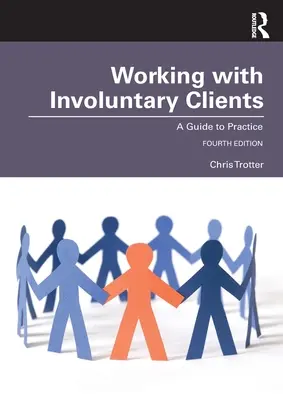 Lavorare con i clienti involontari: Una guida alla pratica - Working with Involuntary Clients: A Guide to Practice