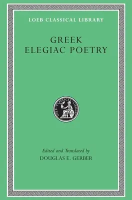 Poesia elegiaca greca: Dal VII al V secolo a.C. - Greek Elegiac Poetry: From the Seventh to the Fifth Centuries B.C.
