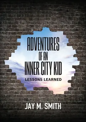 Avventure di un ragazzo di città: Lezioni imparate - Adventures of an Inner City Kid: Lessons Learned