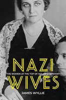 Le mogli dei nazisti - Le donne ai vertici della Germania hitleriana - Nazi Wives - The Women at the Top of Hitler's Germany