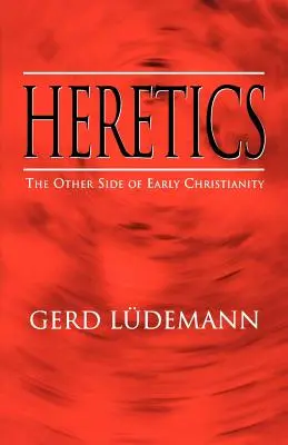 Eretici: L'altra faccia del cristianesimo primitivo - Heretics: The Other Side of Early Christianity