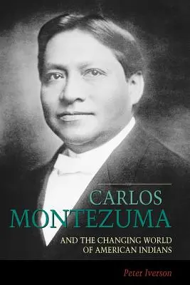 Carlos Montezuma e il cambiamento del mondo degli indiani d'America - Carlos Montezuma and the Changing World of American Indians