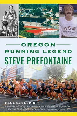La leggenda della corsa dell'Oregon Steve Prefontaine - Oregon Running Legend Steve Prefontaine