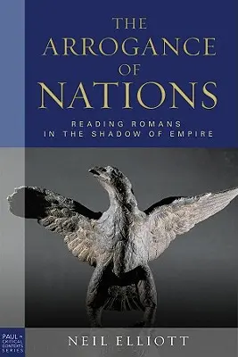 L'arroganza delle nazioni, edizione in brossura: Leggere i Romani all'ombra dell'Impero - The Arrogance of Nations, Paperback Edition: Reading Romans in the Shadow of Empire