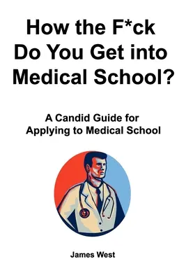 Come si entra alla facoltà di medicina? Una guida sincera per candidarsi alla facoltà di medicina - How the F*ck Do You Get into Medical School? A Candid Guide for Applying to Medical School