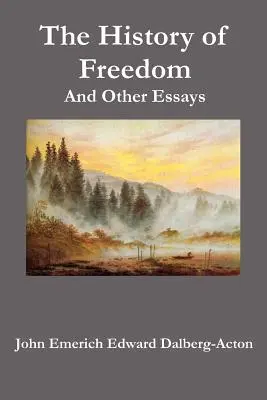 Storia della libertà e altri saggi - The History of Freedom. and Other Essays