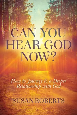 Riesci a sentire Dio adesso? Come viaggiare verso una relazione più profonda con Dio - Can You Hear God Now?: How to Journey to a Deeper Relationship with God