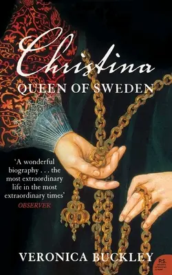 Cristina regina di Svezia: La vita inquieta di un'eccentrica europea - Christina Queen of Sweden: The Restless Life of a European Eccentric