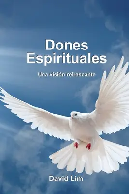 Dones Espirituales: Una visione rinnovata - Dones Espirituales: Una vision refrescante