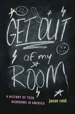 Fuori dalla mia stanza: Storia delle camere da letto degli adolescenti in America - Get Out of My Room!: A History of Teen Bedrooms in America