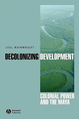 Sviluppo decolonizzante: Il potere coloniale e i Maya - Decolonizing Development: Colonial Power and the Maya