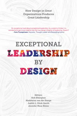 Leadership eccezionale per design: Come il design nelle grandi organizzazioni produce una grande leadership - Exceptional Leadership by Design: How Design in Great Organizations Produces Great Leadership
