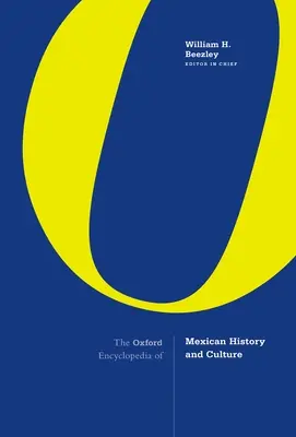 L'Enciclopedia Oxford della storia e della cultura messicana - The Oxford Encyclopedia of Mexican History and Culture
