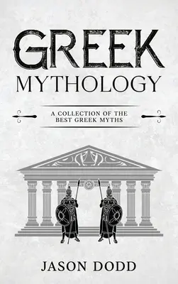 Mitologia greca: Una raccolta dei migliori miti greci - Greek Mythology: A Collection of the Best Greek Myths
