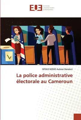La polizia amministrativa lectorale in Camerun - La police administrative lectorale au Cameroun