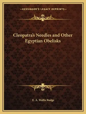Gli aghi di Cleopatra e altri obelischi egiziani - Cleopatra's Needles and Other Egyptian Obelisks