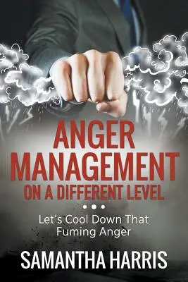 Gestione della rabbia a un livello diverso: Raffreddiamo la rabbia che sfoga - Anger Management on a Different Level: Let's Cool Down that Fuming Anger