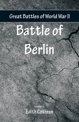 Grandi battaglie della Seconda guerra mondiale - Battaglia di Berlino - Great Battles of World War Two - Battle of Berlin