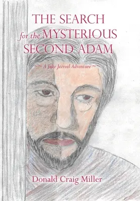 La ricerca del misterioso Secondo Adamo: un'avventura di Jake Jezreel - The Search For the Mysterious Second Adam: a Jake Jezreel Adventure