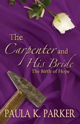 Il falegname e la sua sposa: La nascita della speranza - The Carpenter and his Bride: The Birth of Hope
