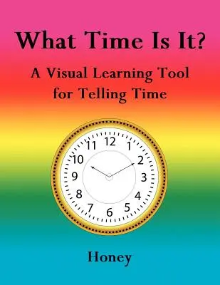 Che ora è?: Uno strumento di apprendimento visivo per l'indicazione dell'ora - What Time Is It?: A Visual Learning Tool for Telling Time
