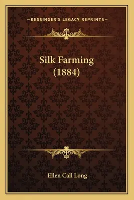 Coltivazione della seta (1884) - Silk Farming (1884)