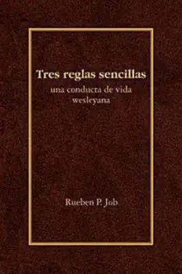Tres Reglas Sencillas: Una Conducta de Vida Wesleyana = Tre semplici regole - Tres Reglas Sencillas: Una Conducta de Vida Wesleyana = Three Simple Rules