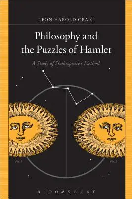 La filosofia e gli enigmi di Amleto: Uno studio del metodo di Shakespeare - Philosophy and the Puzzles of Hamlet: A Study of Shakespeare's Method