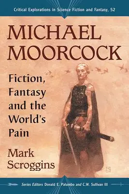Michael Moorcock: Narrativa, fantasia e dolore del mondo - Michael Moorcock: Fiction, Fantasy and the World's Pain