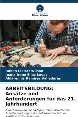 Formazione professionale: Anstze und Anforderungen fr das 21. Jahrhundert - Arbeitsbildung: Anstze und Anforderungen fr das 21. Jahrhundert