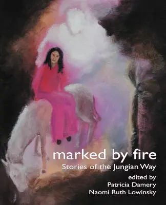 Segnato dal fuoco: storie della via junghiana - Marked by Fire: Stories of the Jungian Way