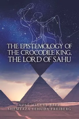 L'epistemologia del Re Coccodrillo, il Signore di Sahu - The Epistemology of the Crocodile King, the Lord of Sahu