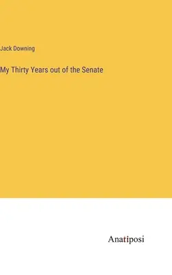 I miei trent'anni fuori dal Senato - My Thirty Years out of the Senate