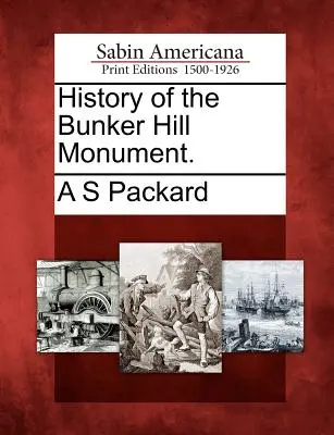 Storia del monumento di Bunker Hill. - History of the Bunker Hill Monument.