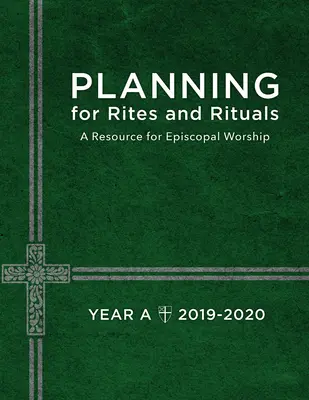 Pianificazione di riti e rituali: Una risorsa per il culto episcopale: Anno A, 2019-2020 - Planning for Rites and Rituals: A Resource for Episcopal Worship: Year A, 2019-2020