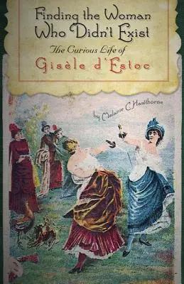 Alla ricerca della donna che non esisteva: La curiosa vita di Gisle d'Estoc - Finding the Woman Who Didn't Exist: The Curious Life of Gisle d'Estoc